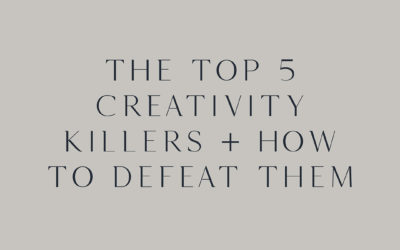 The top 5 creativity killers + how to defeat them